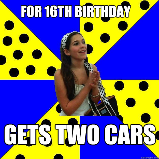 for 16th birthday gets two cars - for 16th birthday gets two cars  Sheltered Suburban Kid