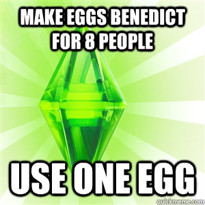 make eggs benedict for 8 people use one egg  sims logic