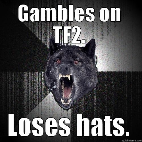 GAMBLES ON TF2. LOSES HATS. Insanity Wolf
