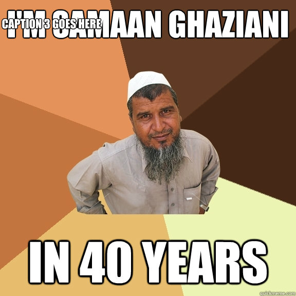 I'm Samaan Ghaziani In 40 years Caption 3 goes here  Ordinary Muslim Man