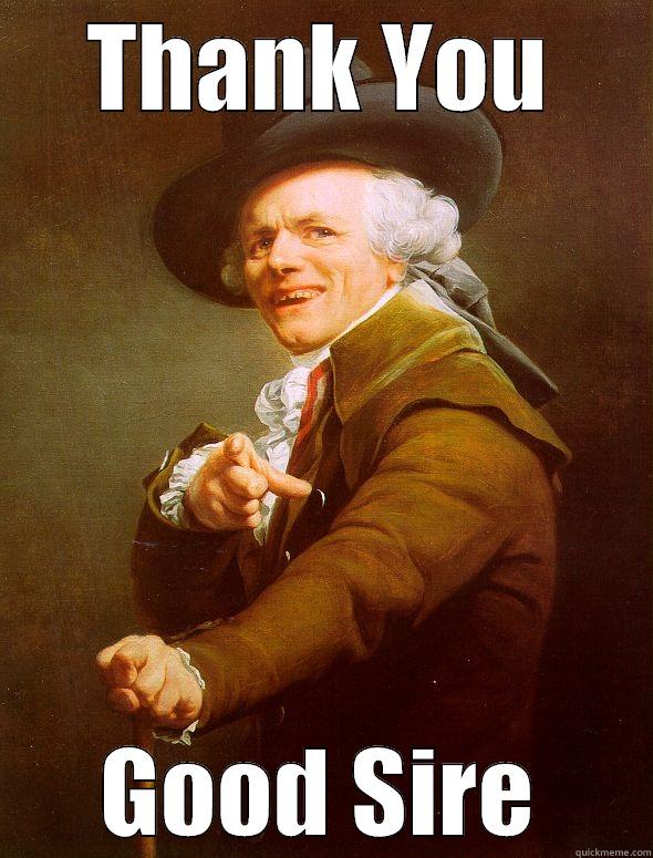 THANK YOU GOOD SIRE Joseph Ducreux