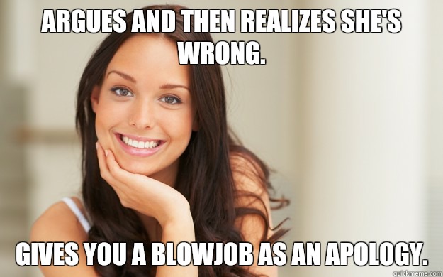 Argues and then realizes she's wrong. Gives you a blowjob as an apology. - Argues and then realizes she's wrong. Gives you a blowjob as an apology.  Good Girl Gina