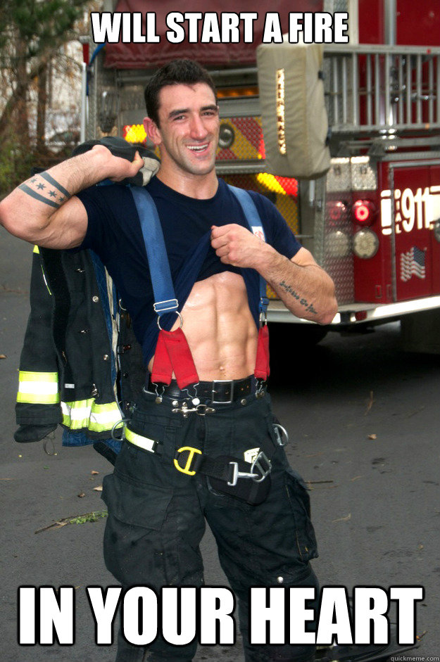 WILL START A FIRE IN YOUR HEART  
