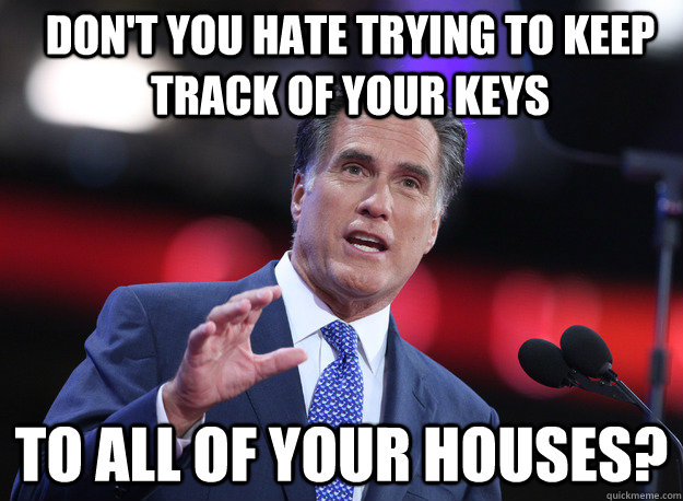 Don't you hate trying to keep track of your keys to all of your houses?  Relatable Mitt Romney