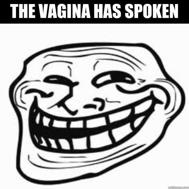 THE VAGINA HAS SPOKEN   