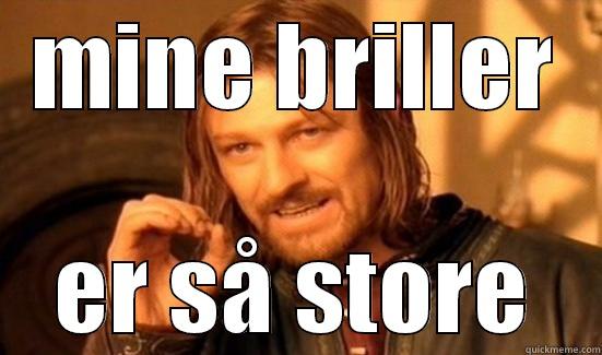 MINE BRILLER ER SÅ STORE Boromir