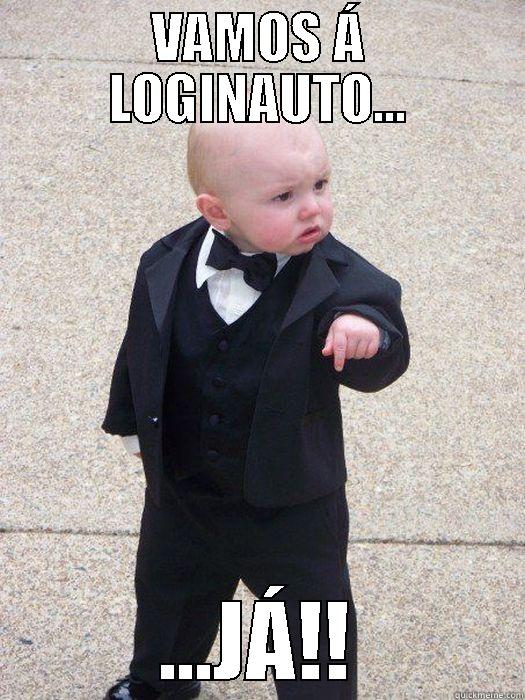VAMOS Á LOGINAUTO... ...JÁ!! Baby Godfather
