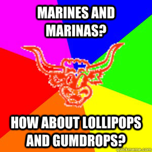 Marines and Marinas? How about lollipops and gumdrops?  Camp Longhorn