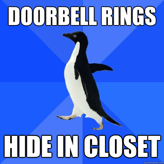 Doorbell rings hide in closet  Socially Awkward Penguin