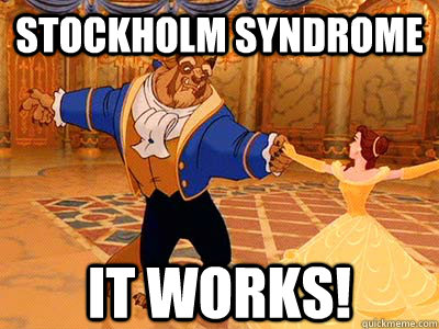 Stockholm Syndrome It works! - Stockholm Syndrome It works!  Beauty and The Beast