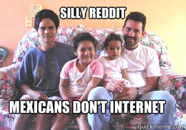 silly reddit mexicans don't internet  Average Mexican Family