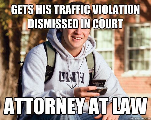 Gets his traffic violation dismissed in court attorney at law   College Freshman