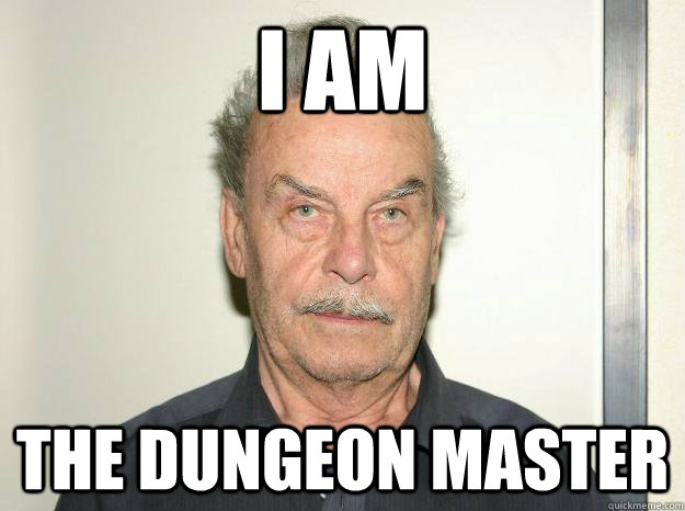 I AM THE DUNGEON MASTER  