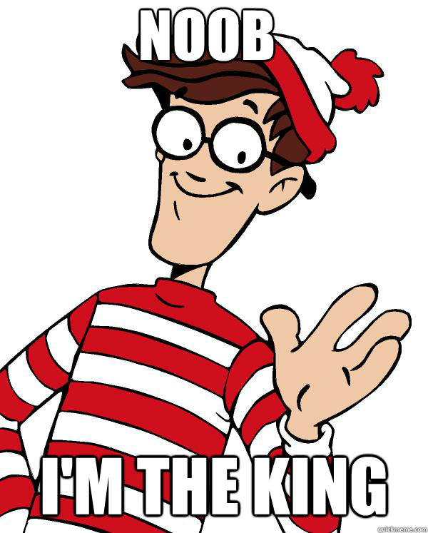 NOOB I'm the king  Waldo the throne