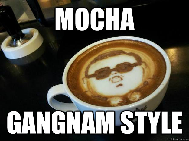 Mocha Gangnam Style  Gangam Style latt