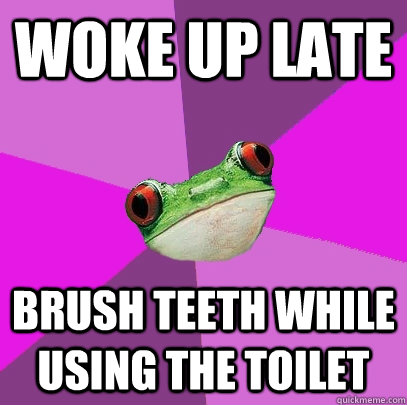 woke up late brush teeth while using the toilet - woke up late brush teeth while using the toilet  Foul Bachelorette Frog