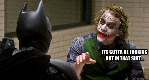 Its gotta be fucking hot in that suit... - Its gotta be fucking hot in that suit...  Captain Obvious