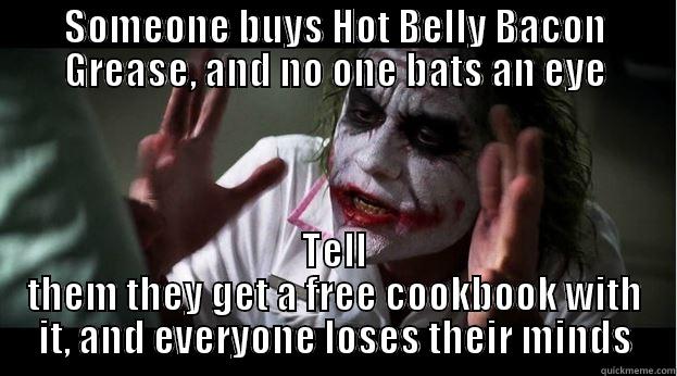 SOMEONE BUYS HOT BELLY BACON GREASE, AND NO ONE BATS AN EYE TELL THEM THEY GET A FREE COOKBOOK WITH IT, AND EVERYONE LOSES THEIR MINDS Joker Mind Loss