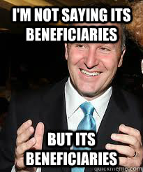 i'm not saying its beneficiaries but its beneficiaries - i'm not saying its beneficiaries but its beneficiaries  Anciet Keyliens