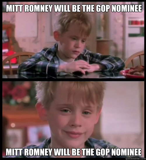 Mitt Romney will be the GOP Nominee Mitt Romney will be the GOP Nominee  Home Alone Revelation