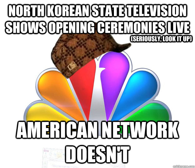 North Korean state television shows opening ceremonies live American Network doesn't (seriously, look it up)  