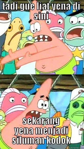 TADI GUE LIAT YENA DI SINI SEKARANG YENA MENJADI SILUMAN KODOK Push it somewhere else Patrick
