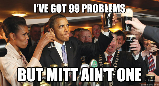 I've Got 99 Problems But Mitt Ain't One - I've Got 99 Problems But Mitt Ain't One  Gangsta Obama
