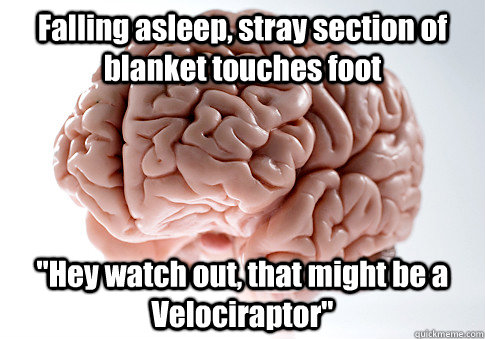 Falling asleep, stray section of blanket touches foot 
