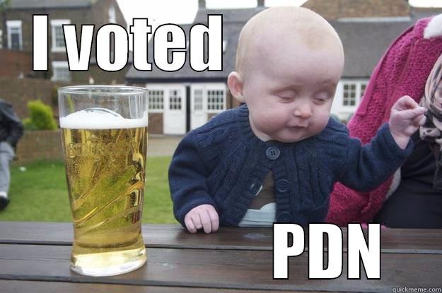 I VOTED                                 PDN drunk baby