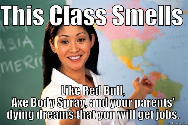 She's Actually Thinking 19 - THIS CLASS SMELLS  LIKE RED BULL, AXE BODY SPRAY, AND YOUR PARENTS' DYING DREAMS THAT YOU WILL GET JOBS. Unhelpful High School Teacher