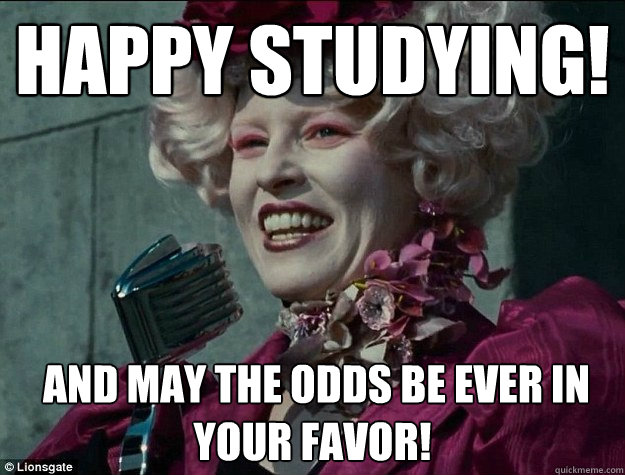 Happy Studying!  and May the odds be EVER in your favor!  