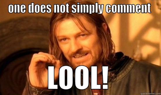 ONE DOES NOT SIMPLY COMMENT LOOL! Boromir