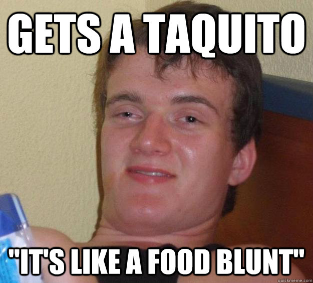 Gets a taquito 