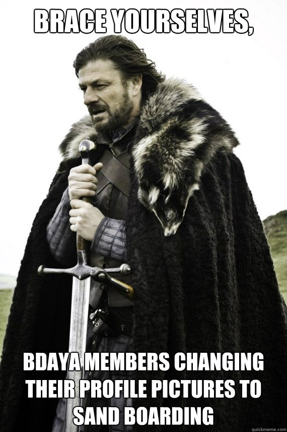 Brace yourselves, Bdaya members changing their profile pictures to Sand Boarding  Brace yourself