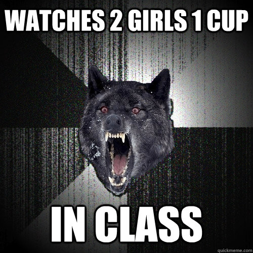 watches 2 girls 1 cup in class  Insanity Wolf