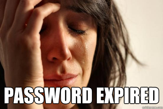  Password Expired  First World Problems