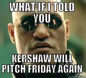 WHAT IF I TOLD YOU KERSHAW WILL PITCH FRIDAY AGAIN Matrix Morpheus