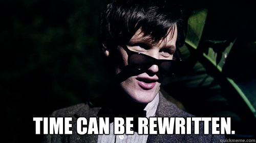 Time can be rewritten. - Time can be rewritten.  Misc