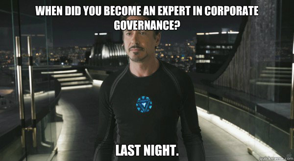 when did you become an expert in Corporate Governance? Last night.  