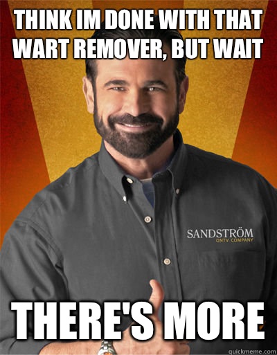 Think im done with that wart remover, But wait There's more - Think im done with that wart remover, But wait There's more  Billy Mays