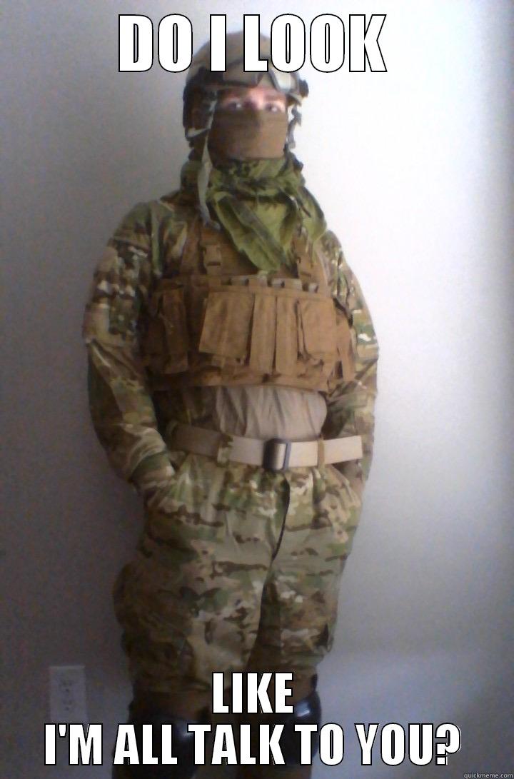 DO I LOOK LIKE I'M ALL TALK TO YOU? Misc