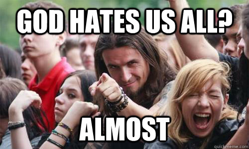 god hates us all? almost  Ridiculously Photogenic Metal Fan