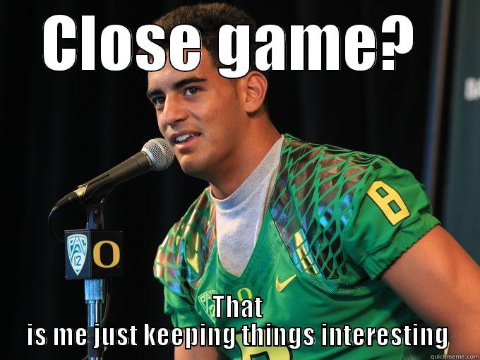 CLOSE GAME?  THAT IS ME JUST KEEPING THINGS INTERESTING Misc