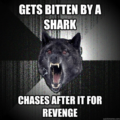 Gets Bitten by a shark chases after it for revenge  Insanity Wolf