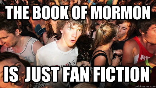 the book of mormon  is  just fan fiction  Sudden Clarity Clarence