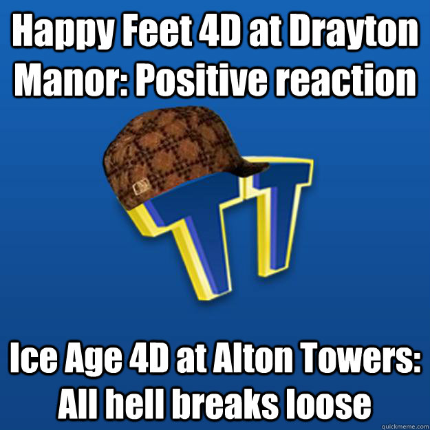Happy Feet 4D at Drayton Manor: Positive reaction Ice Age 4D at Alton Towers: All hell breaks loose  Scumbag
