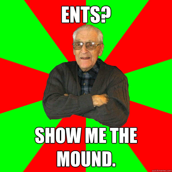 ents? show me the mound.  Bachelor Grandpa