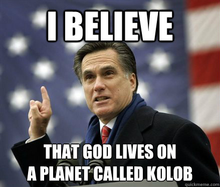 I Believe that god lives on
a planet called kolob  