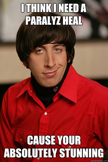 I think I need a paralyz heal Cause your absolutely stunning  Pickup Line Scientist