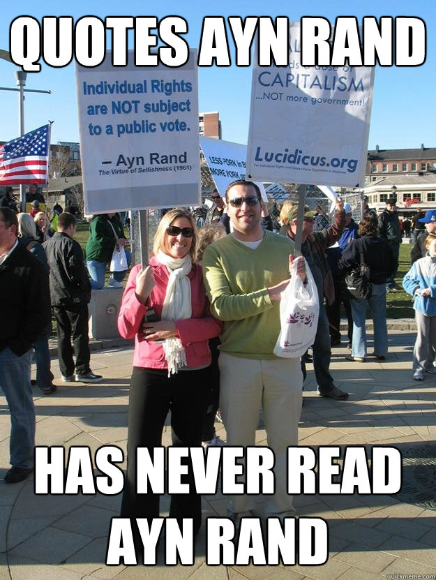 Quotes Ayn Rand Has never read Ayn rand  Scumbag Teabagger